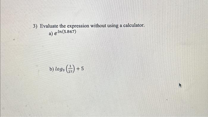 Solved 3) Evaluate the expression without using a | Chegg.com