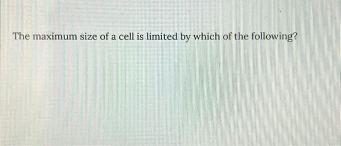 the-maximum-size-of-a-cell-is-limited-by-which-of-the-chegg