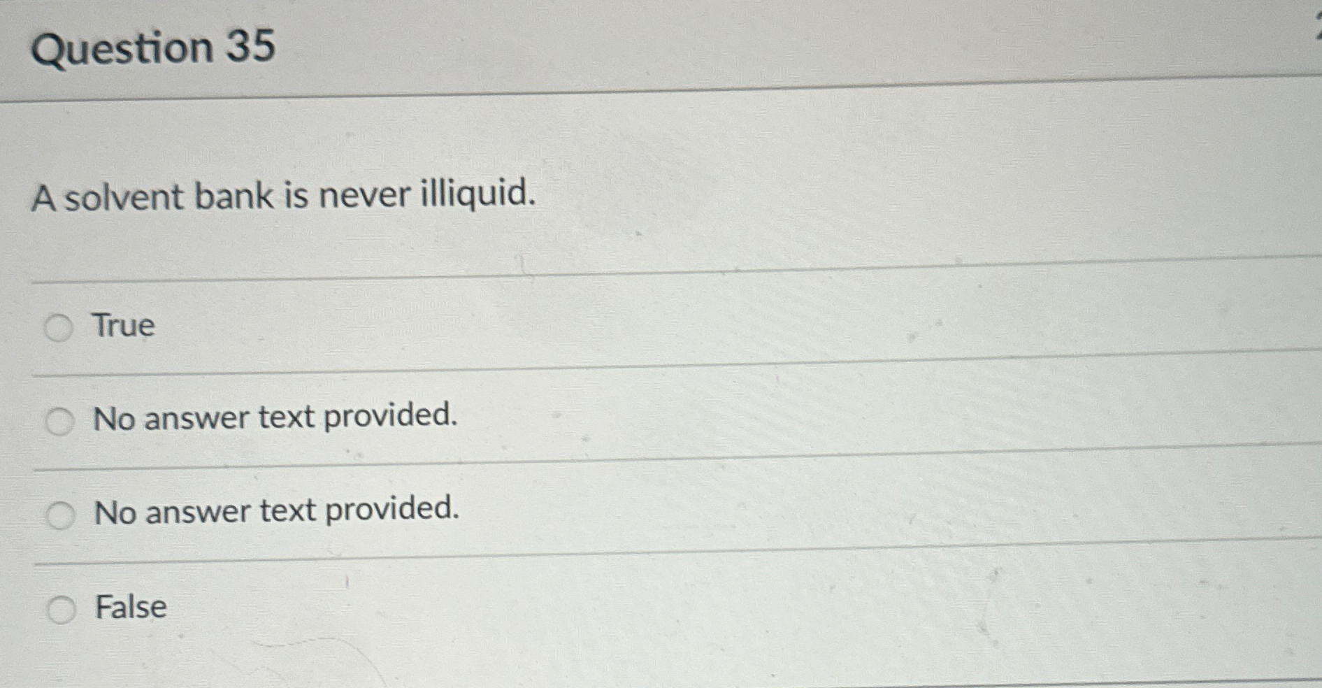 Solved A solvent bank is never illiquid.TrueNo answer text | Chegg.com