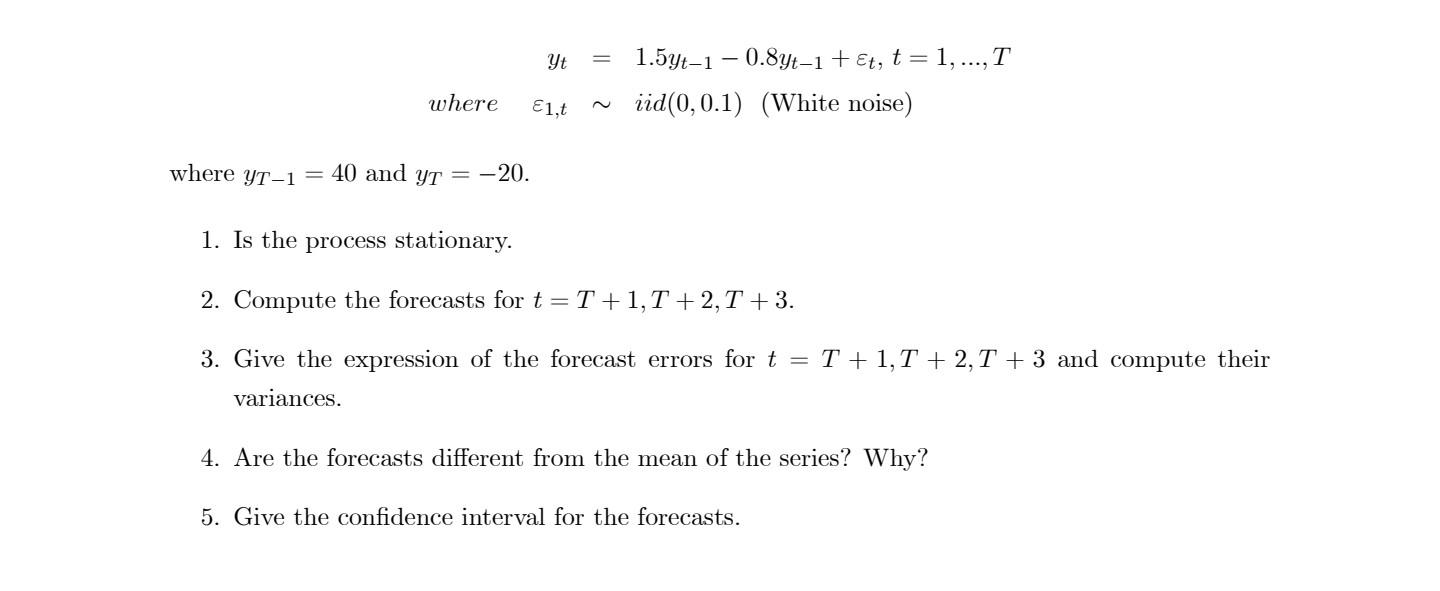 Solved yt where ε1,t=1.5yt−1−0.8yt−1+εt,t=1,…,T∼iid(0,0.1) | Chegg.com