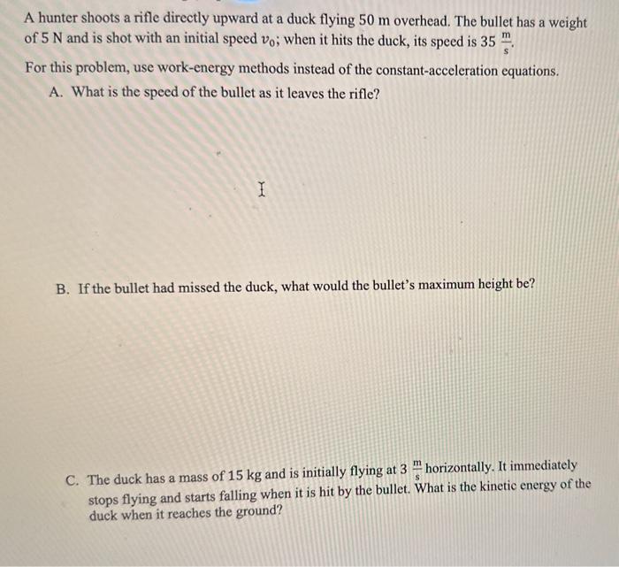 Solved A hunter shoots a rifle directly upward at a duck