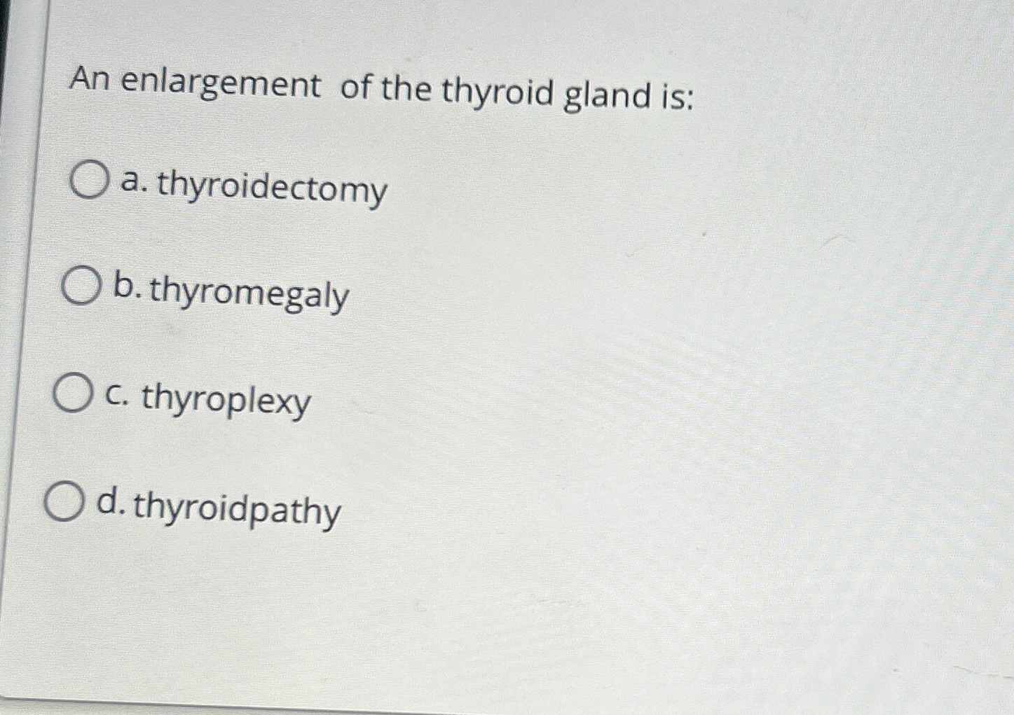 Solved An enlargement of the thyroid gland is: a. | Chegg.com