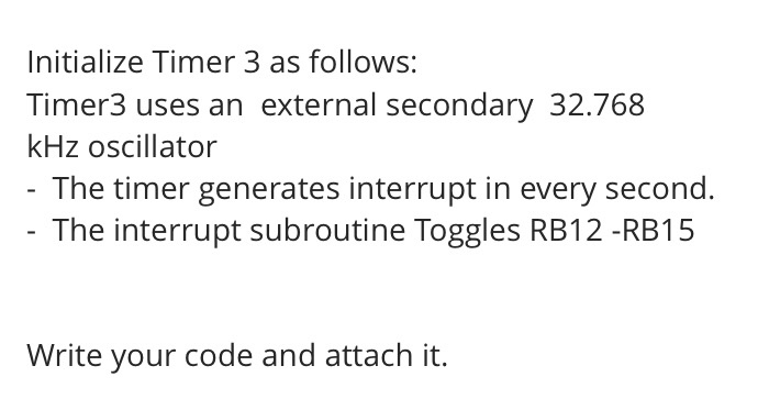 Initialize Timer 3 as follows: Timer3 uses an | Chegg.com