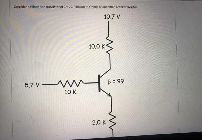 Solved Consider A Silicon Npn Transistor Of B = 99. Find Out | Chegg.com