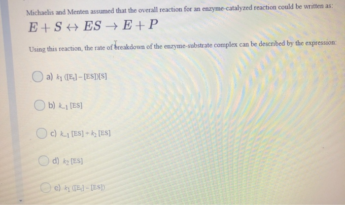 Solved Michaelis and Menten assumed that the overall | Chegg.com
