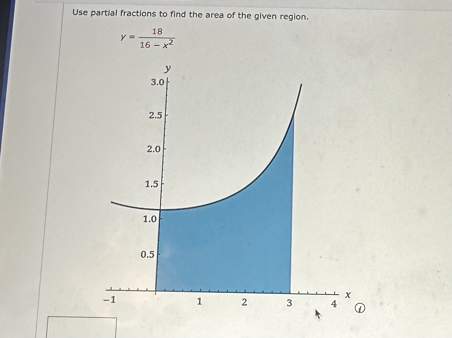Solved Use partial fractions to find the area of the given | Chegg.com