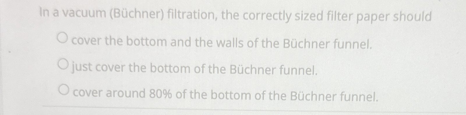 Solved In a vacuum (Büchner) ﻿filtration, the correctly | Chegg.com