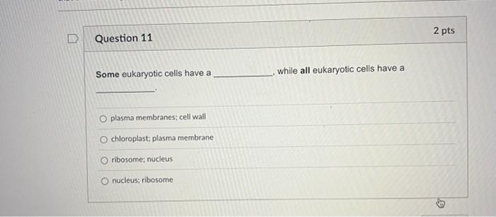 Solved 2 pts D Question 11 Some eukaryotic cells have a | Chegg.com