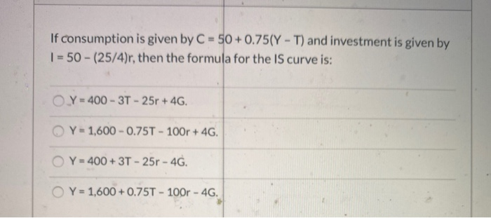 Solved If Consumption Is Given By C 50 0 75 Y T And Chegg Com