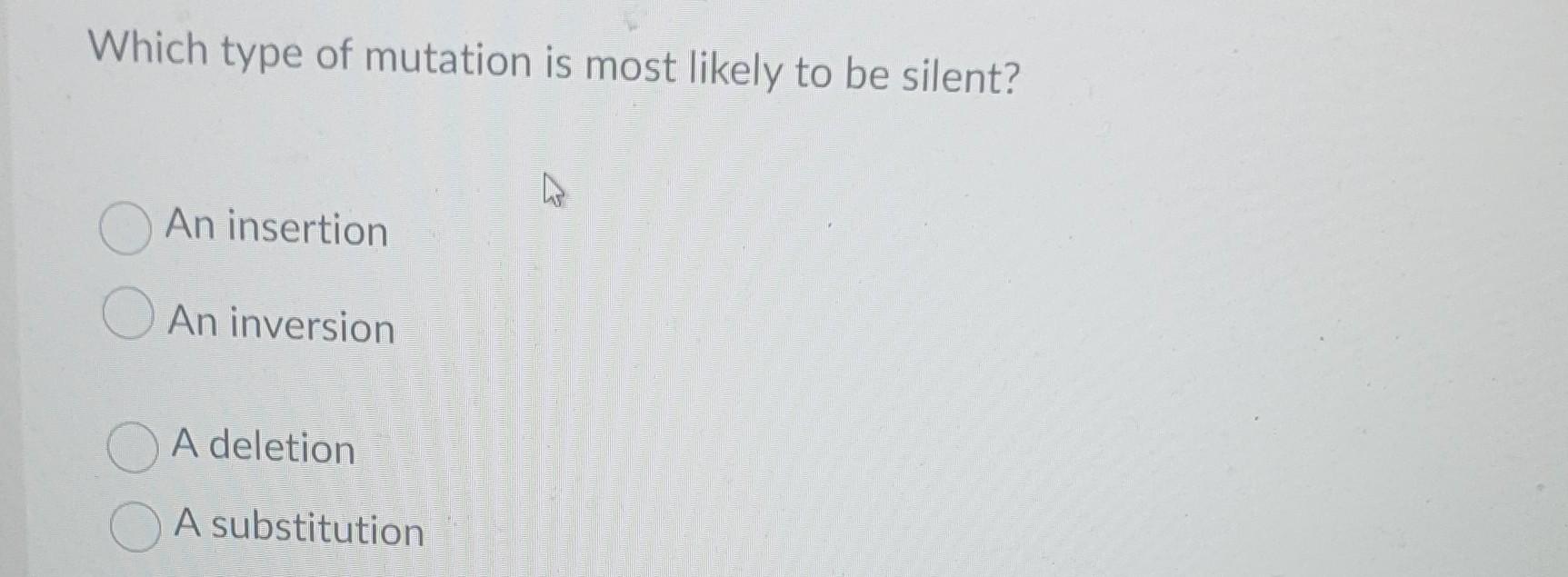 Solved Which type of mutation is most likely to be silent? | Chegg.com