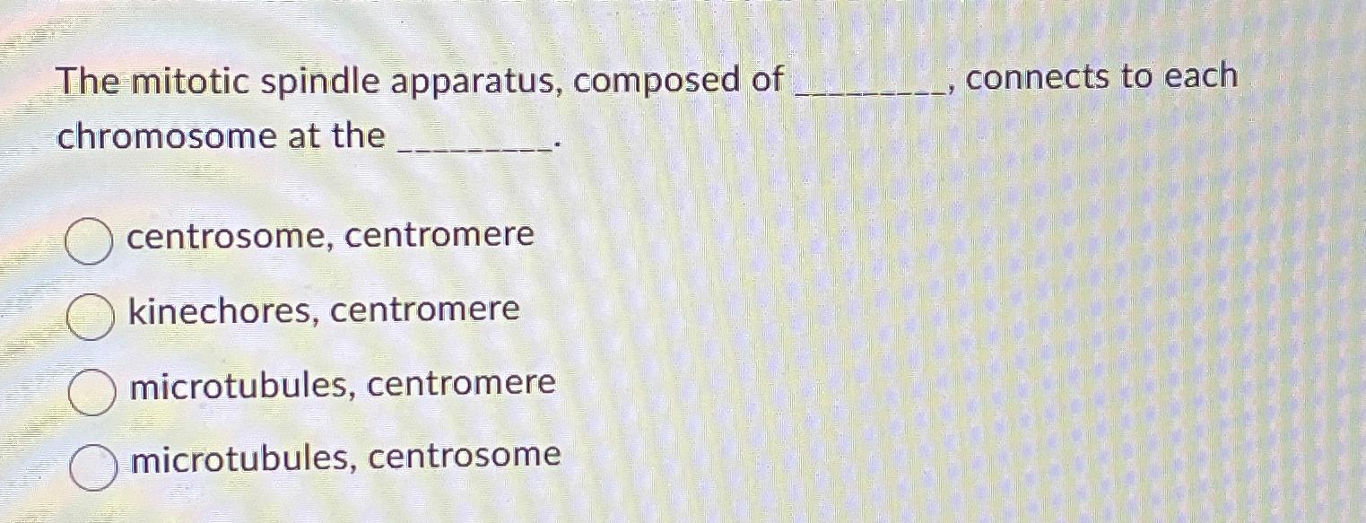 Solved The mitotic spindle apparatus, composed of connects