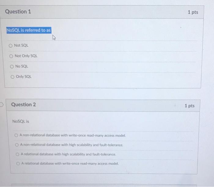 Solved Question 1 1 pts NoSQL is referred to as Not SQL Not | Chegg.com