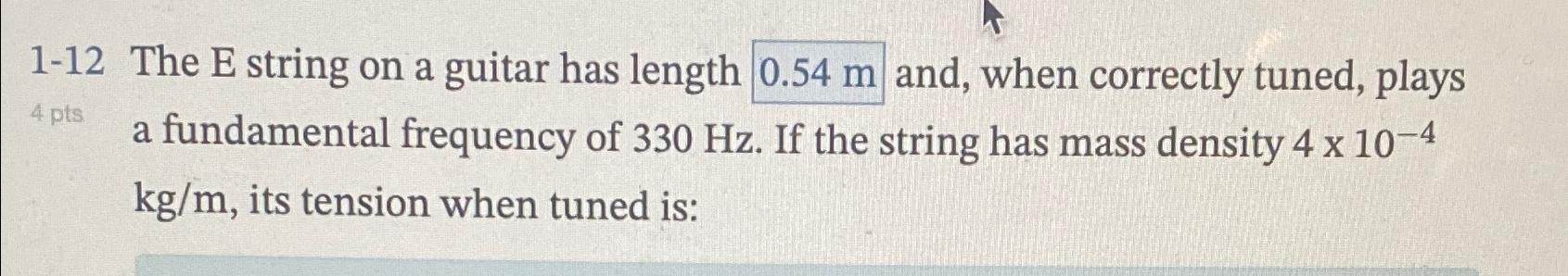 Solved 1-12 The E string on a guitar has length 0.54m and, | Chegg.com