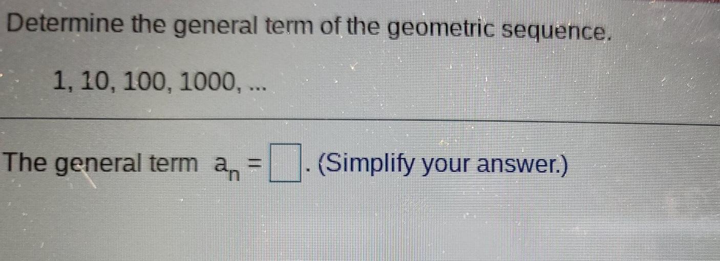 Solved Determine the general term of the geometric sequence. | Chegg.com