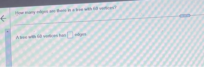 Solved How many edges are there in a tree with 60 vertices? | Chegg.com