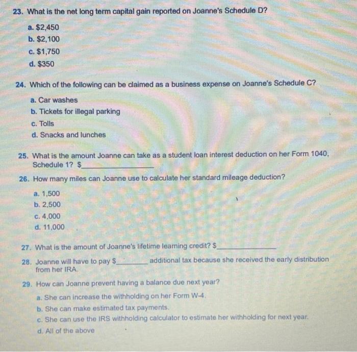 23. What is the net long term capital gain reported on Joannes Schedule D?
a. \( \$ 2,450 \)
b. \( \$ 2,100 \)
c. \( \$ 1,75