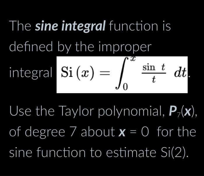 Solved The Sine Integral Function Is Defined By The Improper 2029