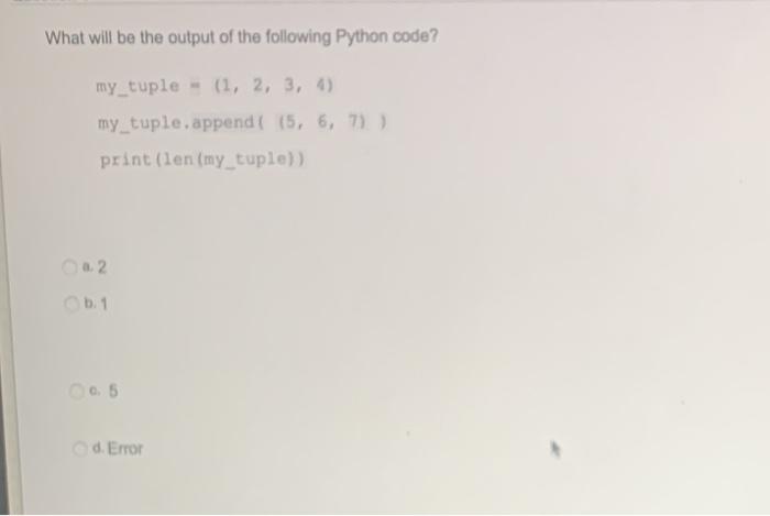 Solved What Will Be The Output Of The Following Python Code