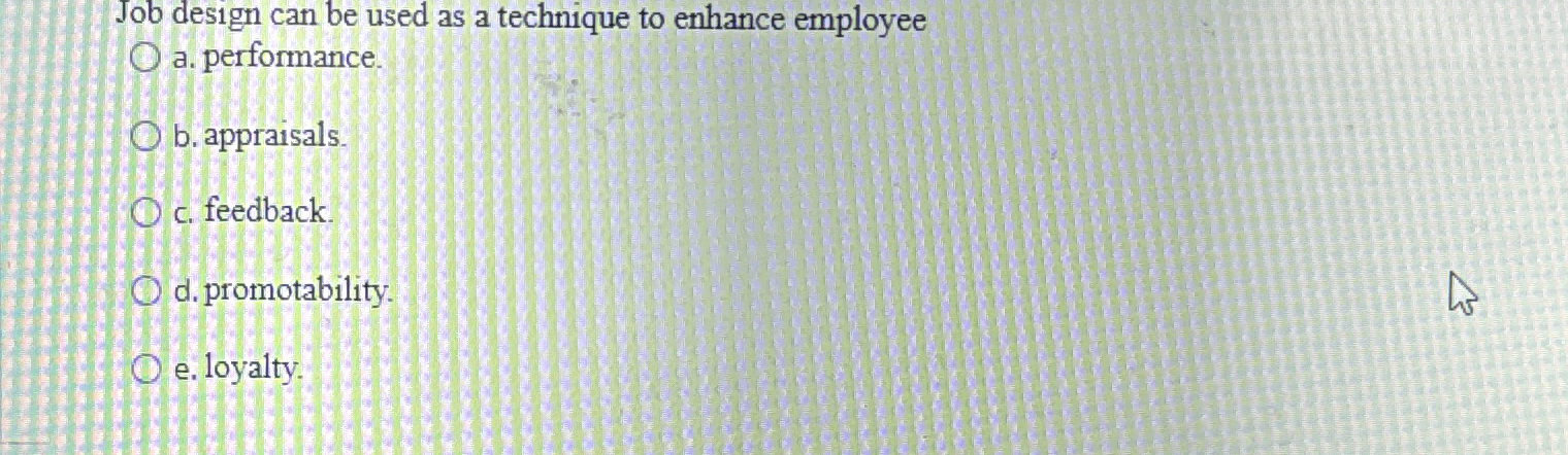 Solved Job design can be used as a technique to enhance | Chegg.com