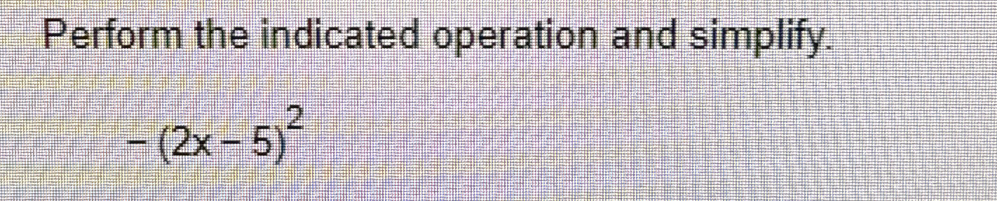 solved-perform-the-indicated-operation-and-simplify-2x-5-2-chegg