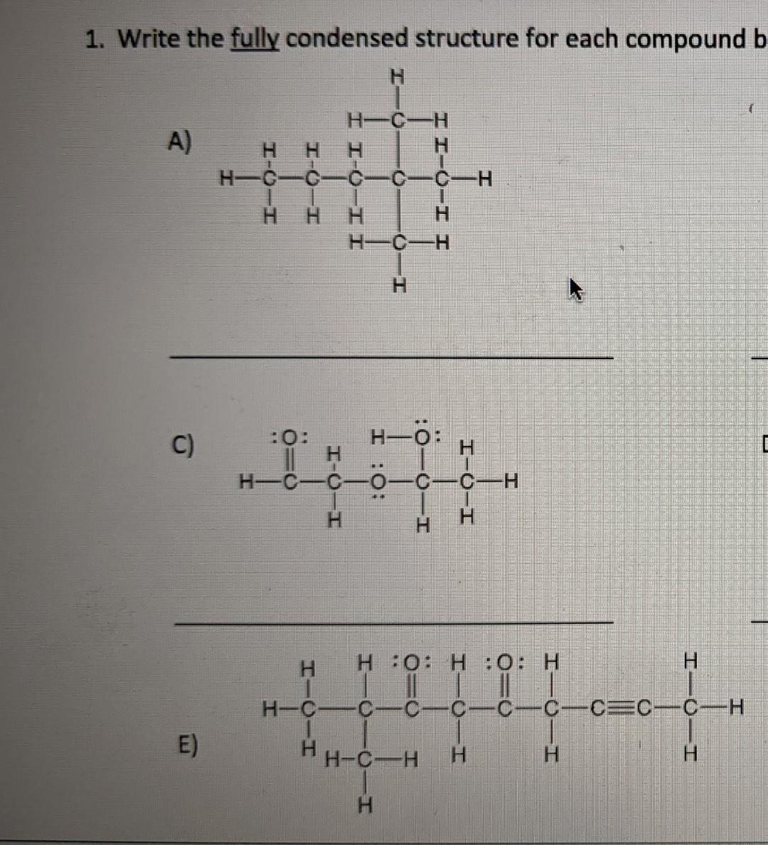 Solved 1. Write the fully condensed structure for each | Chegg.com