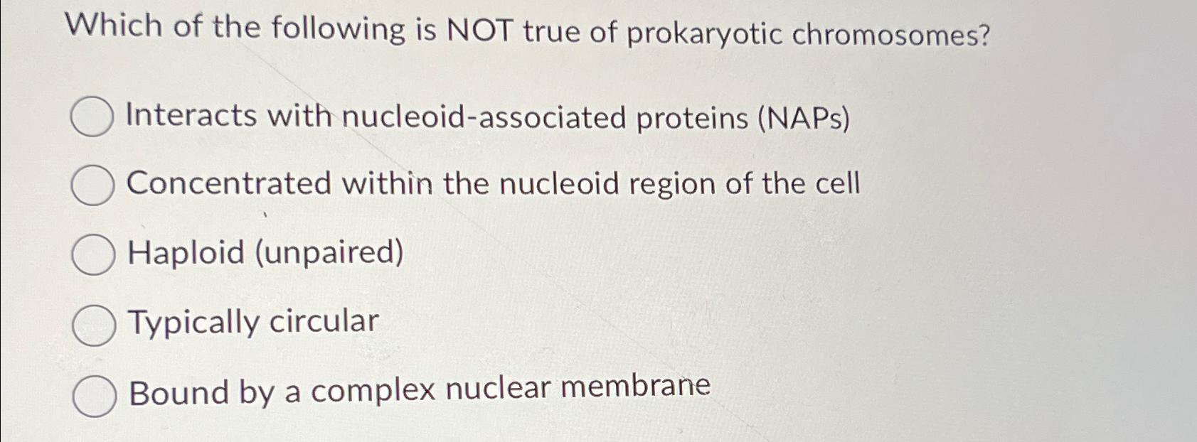 Solved Which of the following is NOT true of prokaryotic