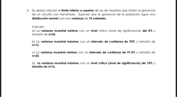 3. Se desea calcular el limite inferior o superior de las de muestras que miden la ganancia de un circuito con transistores.