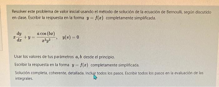 Resolver este problema de valor inicial usando el método de solución de la ecuación de Bernoulli, según discutido en clase. E