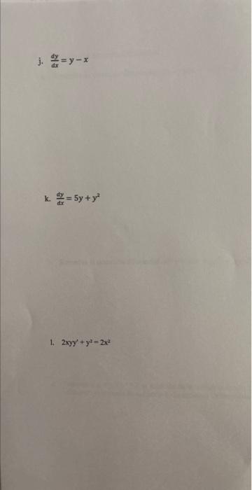 \[ \frac{d y}{d x}=y-x \] \[ \text { c. } \frac{d y}{d x}=5 y+y^{2} \] 1. \( 2 x y y^{\prime}+y^{2}=2 x^{2} \)