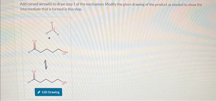 Solved Add curved arrow(s) to draw step 1 of the mechanism. | Chegg.com