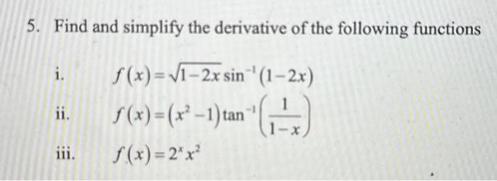 Solved 5. Find and simplify the derivative of the following | Chegg.com