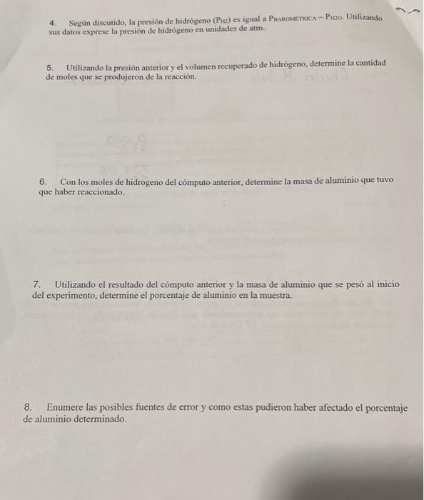 4. Segùn discutido, la presión de hidrógeno (Pro) es igual a Pasroménuca - Przo. Utilizando sus datos exprese la presión de h