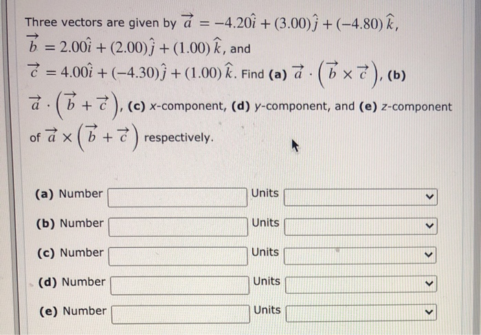 Solved Three Vectors Are Given By A 4 i 3 00 I Chegg Com