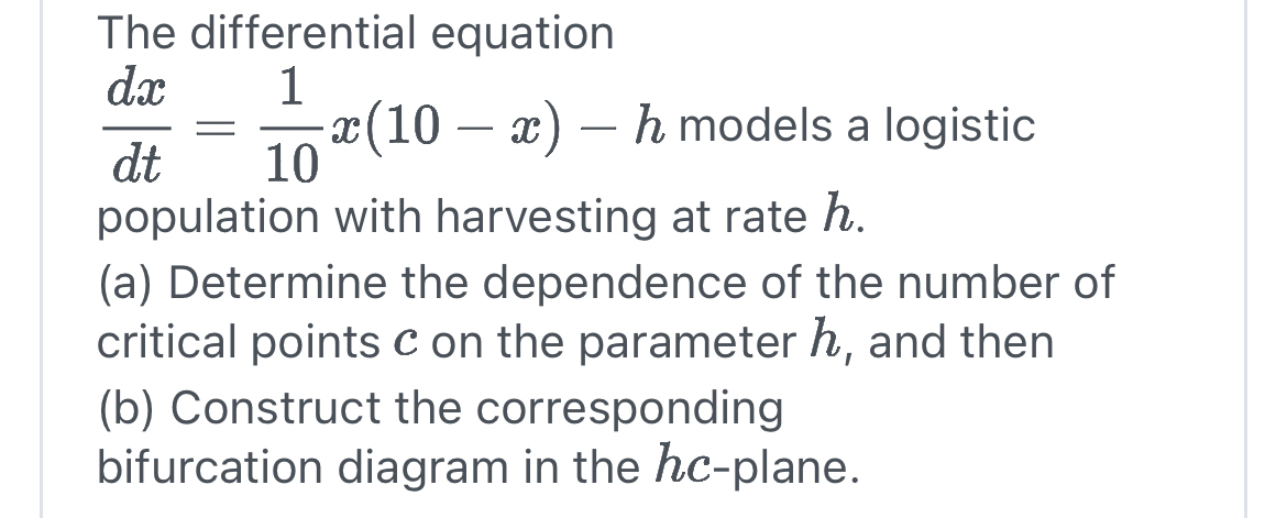 Solved The differential equation dxdt=110x(10-x)-h ﻿models a | Chegg.com