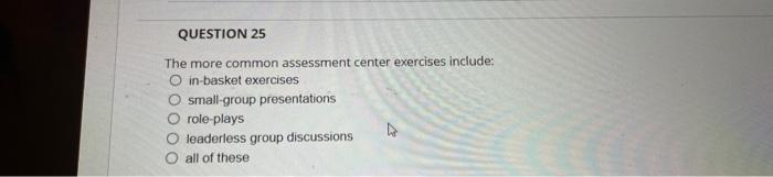 Solved The more common assessment center exercises include: | Chegg.com