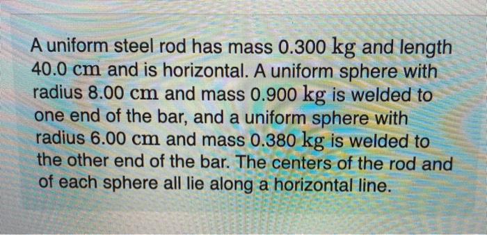 Solved A Uniform Steel Rod Has Mass Kg And Length Chegg Com