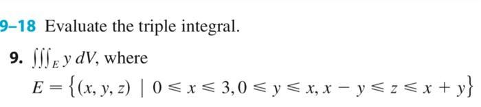 -18 Evaluate the triple integral. 9. \( \iiint_{E} y d V \), where \[ E=\{(x, y, z) \mid 0 \leqslant x \leqslant 3,0 \leqslan