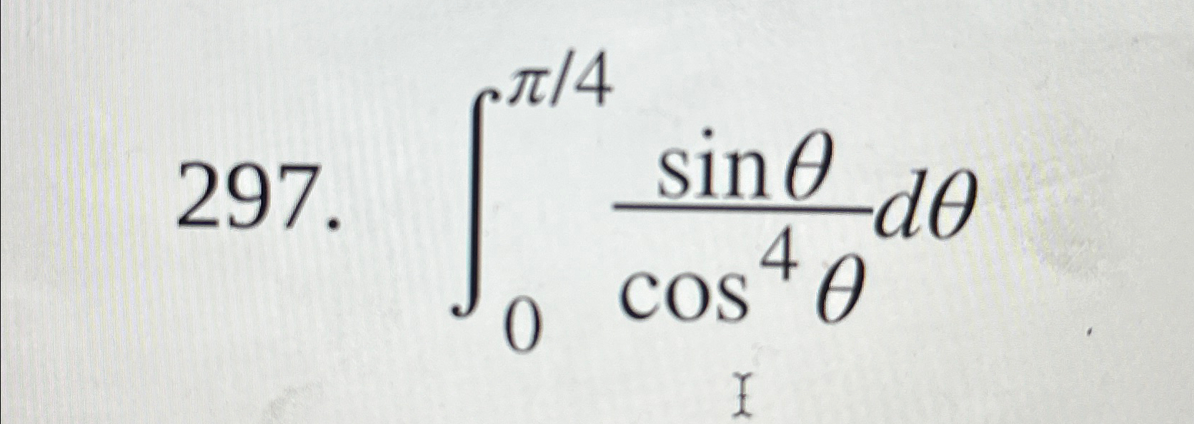 Solved ∫0π4sinθcos4θdθ 1141