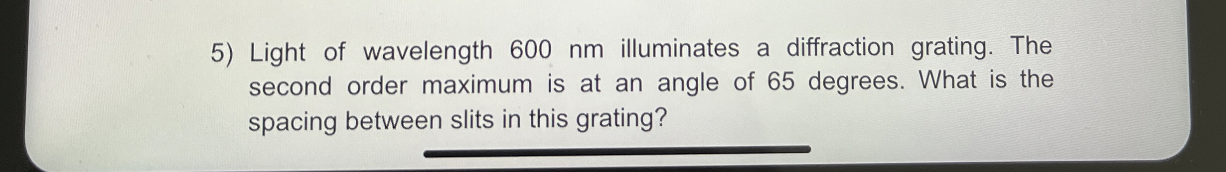 Solved Light of wavelength 600 ﻿nm illuminates a diffraction | Chegg.com
