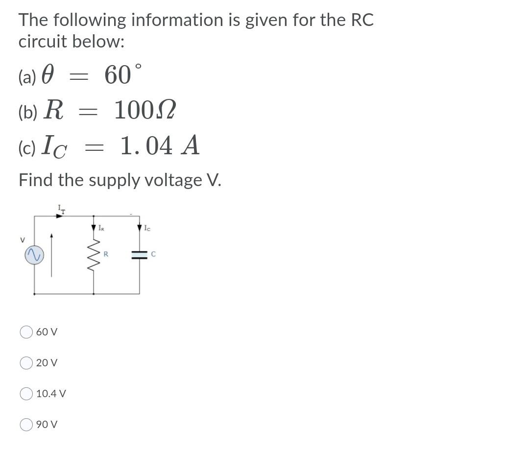 Solved The Following Information Is Given For The RC Circuit | Chegg.com