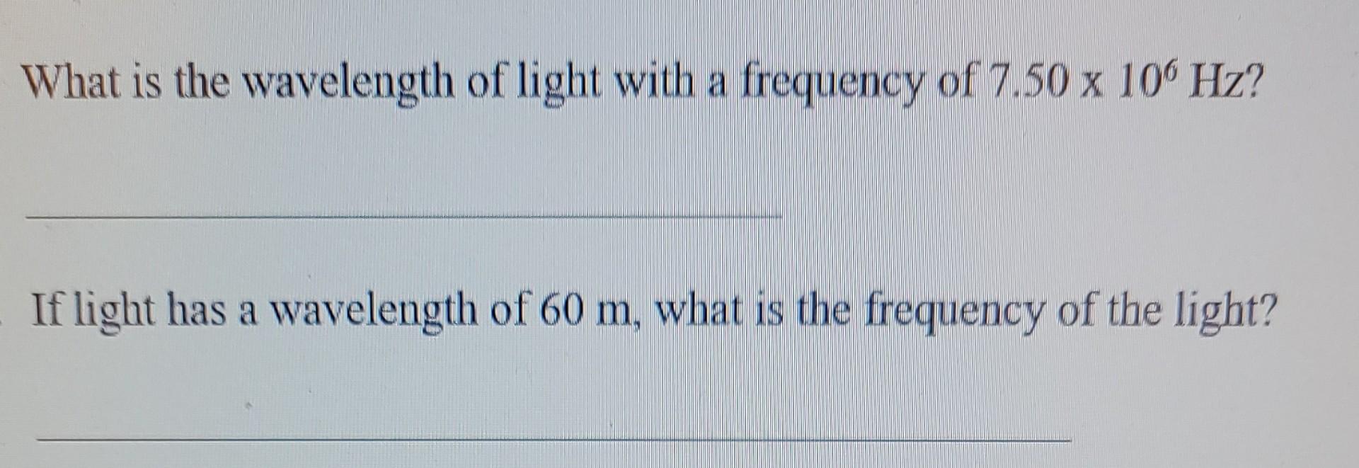 Solved What is the wavelength of light with a frequency of | Chegg.com