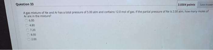 Solved Question 33 3.0304 points Save Answer A gas mature of | Chegg.com