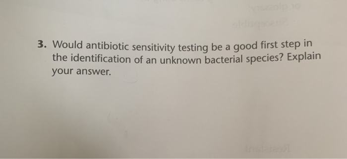 Solved 3. Would antibiotic sensitivity testing be a go e | Chegg.com
