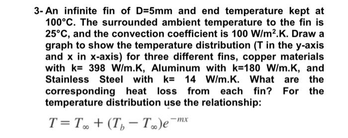 Solved 3- An infinite fin of D=5 mm and end temperature kept | Chegg.com