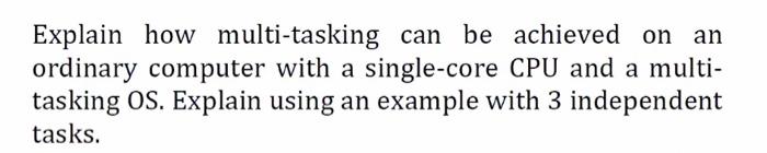 Solved Explain how multi-tasking can be achieved on an | Chegg.com