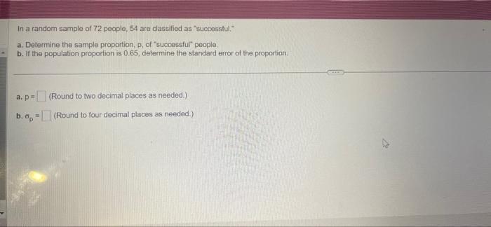Solved In a random sample of 72 people, 54 are classified as | Chegg.com