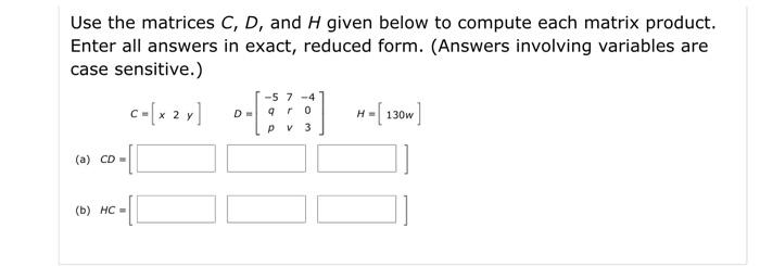 Solved Use the matrices C,D, and H given below to compute | Chegg.com