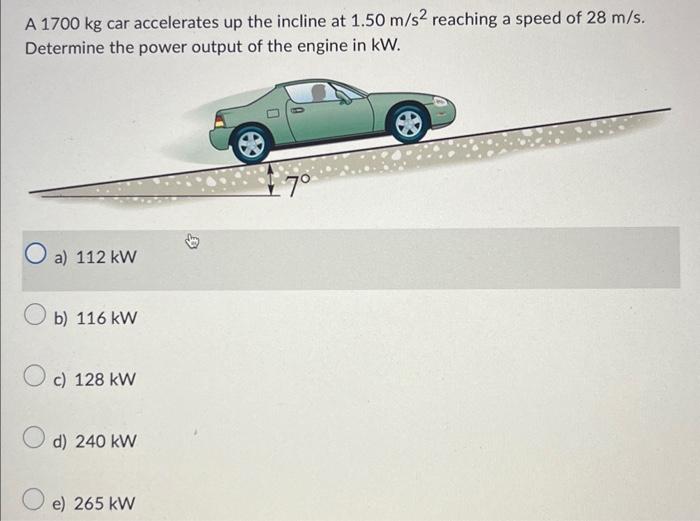 Solved A 1700 kg car accelerates up the incline at 1.50 m/s2