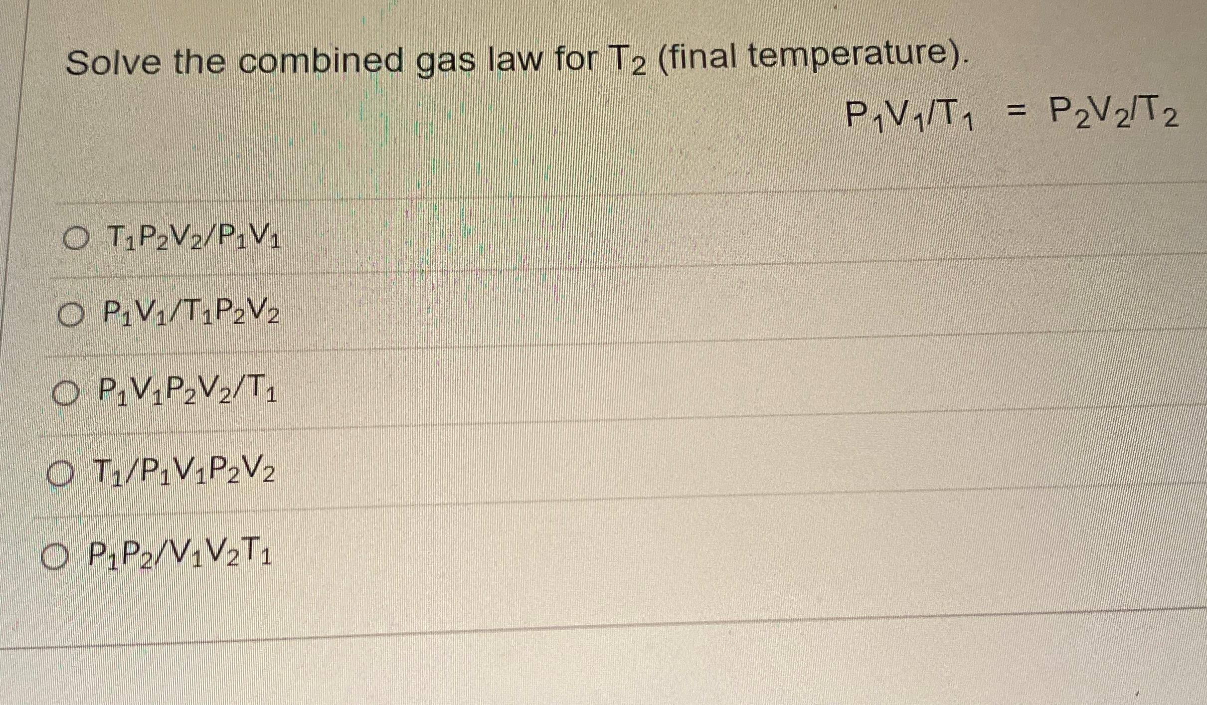 Solved Solve the combined gas law for T2 (final