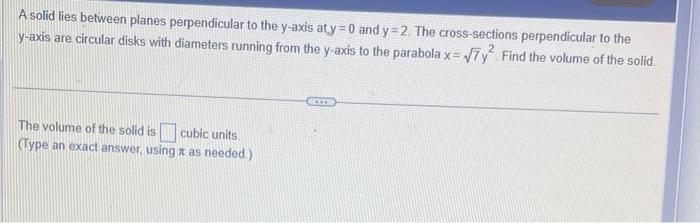 [Solved]: A solid lies between planes perpendicular to the